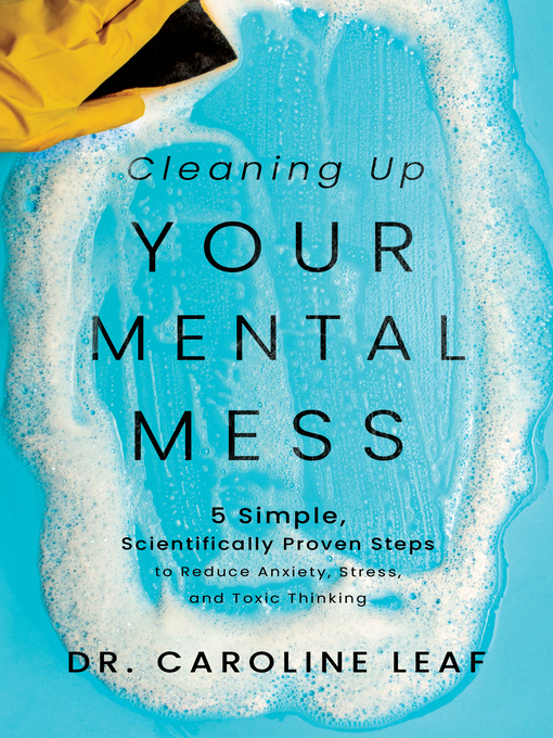 Title details for Cleaning Up Your Mental Mess by Dr. Caroline Leaf - Wait list